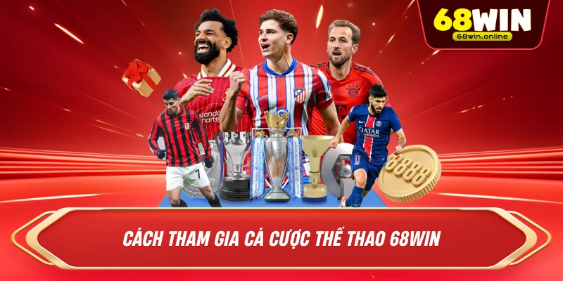 cách tham gia cá cược thể thao 68win 